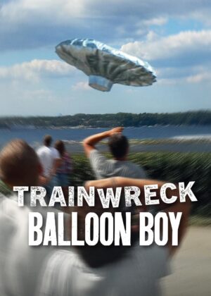 ดูหนัง Trainwreck: Balloon Boy (2025) อภิมหาวายป่วง: บอลลูนบอย
