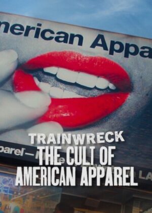 ดูหนัง Trainwreck: The Cult of American Apparel (2025) อภิมหาวายป่วง: ลัทธิอเมริกันแอพพาเรล