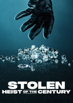 ดูหนัง Stolen: Heist of the Century (2025) ปล้นสะท้านโลก: คดีเด็ดแห่งศตวรรษ