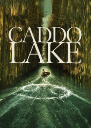 ดูหนัง Caddo Lake (2024) บึงลี้ลับ