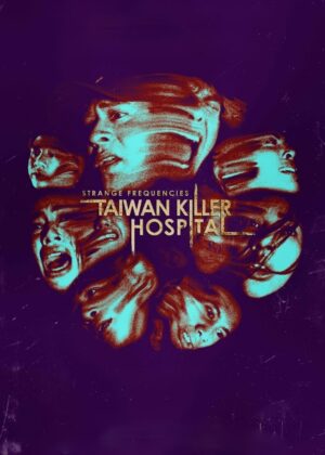 ดูหนัง Strange Frequencies: Taiwan Killer Hospital (2024) คลื่นความถี่โรงพยาบาลหลอน