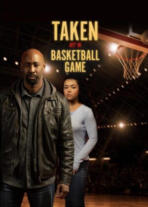 ดูหนัง Taken at a Basketball Game (2025)