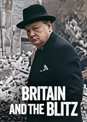 ดูหนัง Britain and the Blitz (2025) ยุทธการเดอะบลิตซ์พิชิตอังกฤษ