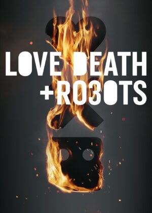 ดูหนัง Love, Death & Robots (2019) กลไก หัวใจ ดับสูญ