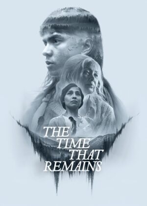 ดูหนัง The Time That Remains (2025) เวลาที่เหลืออยู่