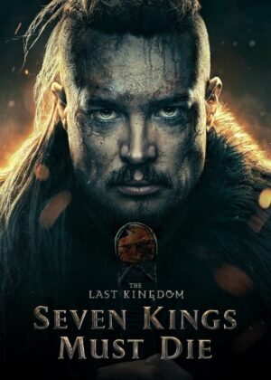 ดูหนัง The Last Kingdom: Seven Kings Must Die (2023) เจ็ดกษัตริย์จักวายชนม์