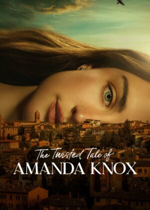 ดูหนัง The Twisted Tale of Amanda Knox (2025)