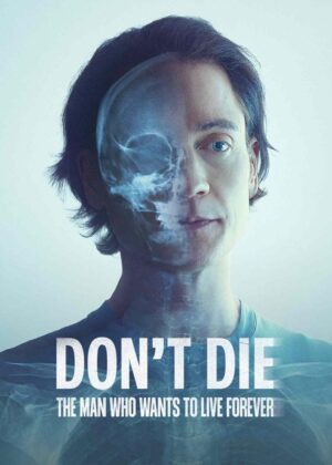 ดูหนัง Don’t Die: The Man Who Wants to Live Forever (2025) Don’t Die: ชายผู้อยากเป็นอมตะ