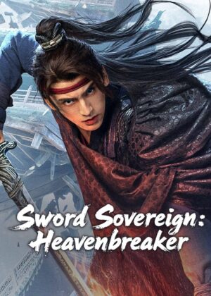 ดูหนัง Sword Sovereign: Heavenbreaker (2025)