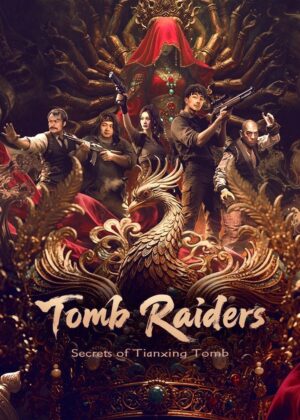 ดูหนัง Tomb Raiders: Secrets of Tianxing Tomb (2025)