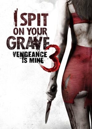 ดูหนัง I Spit on Your Grave III: Vengeance Is Mine (2015) เดนนรก ต้องตาย 3