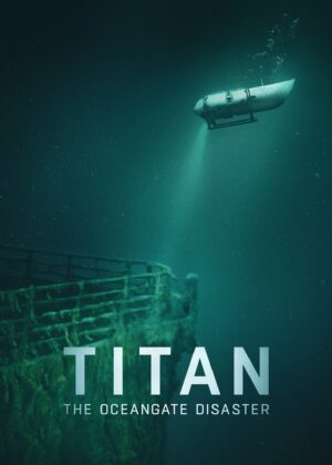 ดูหนัง Titan: The OceanGate Submersible Disaster (2025) Titan: วิบัติโอเชียนเกต