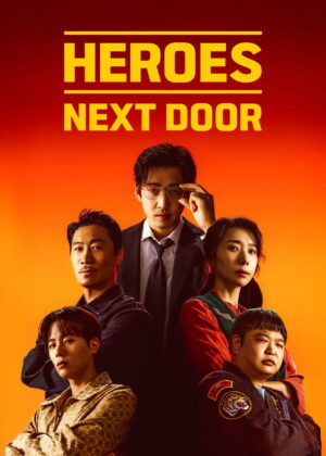 ดูหนัง Heroes Next Door (2025) หน่วยลับข้างบ้านเฉพาะกิจ